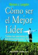 Como ser el mejor lider : todos los secretos de los directivos que triunfan