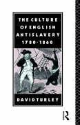 The Culture of English Antislavery, 1780-1860