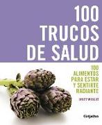 100 trucos de salud : 100 alimentos para estar y sentirte radiante