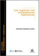 Las regiones con competencias legislativas : estudio comparativo de su posición constitucional en sus respectivos estados y en la Unión Europea
