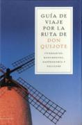 Guía de viaje por la ruta de Don Quijote : itinerarios, monumentos, gastronomía y folclore