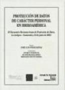 Protección de Datos de carácter personal en Iberoamérica : II Encuentro Iberoamericano de Protección de Datos, celebrado en La Antigua-Guatemala del 2 al 6 de junio de 2003