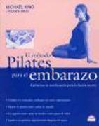 El método Pilates para el embarazo : ejercicios de tonificación para la futura madre