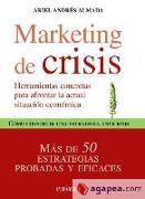 Marketing de crisis : herramientas concretas para afrontar la actual situación de crisis