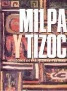 Milpa y Tizoc : herederos de la piedra y el maíz