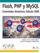 Flash, PHP y MySQL, contenidos dinámicos. Edición 2006