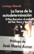 La farsa de la autodeterminación : el plan Ibarretxe : al asalto del País Vasco y España
