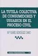 La tutela colectiva de consumidores y usuarios en el proceso civil