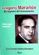 Gregorio Marañón : el regreso del humanismo
