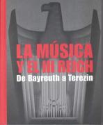 La música y el III Reich : de Bayreuth a Terezin