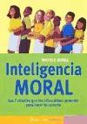 Inteligencia moral : las 7 virtudes que los niñoa deben aprender para hacer lo correcto