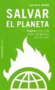 Salvar el planeta : Plan B : ecología para un mundo en peligro