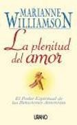 La plenitud del amor : el poder espiritual de las relaciones amorosas