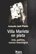 Villa Marista en plata : arte, política, nuevas tecnologías