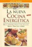 La nueva cocina energética : alimentación natural para estar más sanos, ligeros y llenos de vitalidad