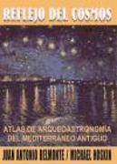 Reflejo del cosmos : atlas arqueoastronómico del Mediterráneo Antiguo
