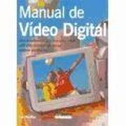 Manual de vídeo digital : una introducción práctica para crear películas domésticas con un aspecto profesional