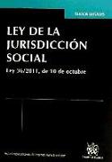 Ley de la jurisdicción social : Ley 36-2011, de 10 de octubre