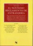 El novísimo reglamento de extranjería : Real Derecho 557-2011 por el que se aprueba el reglamento de la Ley Orgánica 4-2000, sobre derechos y libertades de los extranjeros en España y su integración social