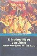 El patriarca Ribera y su tiempo : religión, cultura y política en la Edad Moderna