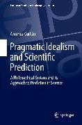 Pragmatic Idealism and Scientific Prediction