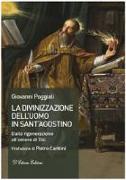 La divinizzazione dell'uomo in sant'Agostino. Dalla rigenerazione all'amore di Dio