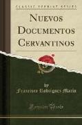 Nuevos Documentos Cervantinos (Classic Reprint)