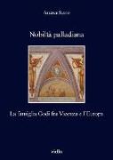 Nobilta Palladiana: La Famiglia Godi Fra Vicenza E L'Europa