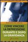 Come vincere la depressione durante e dopo la gravidanza