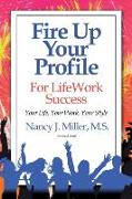 Fire Up Your Profile For LifeWork Success Revised 2016