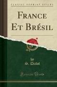 France Et Brésil (Classic Reprint)