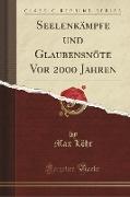 Seelenkämpfe und Glaubensnöte Vor 2000 Jahren (Classic Reprint)
