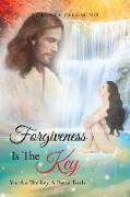 Forgiveness Is the Key: You Are the Key, a Poetic Truth