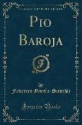 Pio Baroja (Classic Reprint)