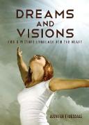Dreams and Visions: God's Picture Language for the Heart