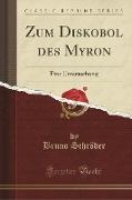 Zum Diskobol Des Myron: Eine Untersuchung (Classic Reprint)
