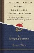 Matthias Claudius, Der Wandsbecker Bothe: Ein Beitrag Zur Deutschen Literatur-Und Geistesgeschichte (Classic Reprint)