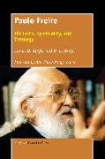 Paulo Freire: His Faith, Spirituality, and Theology