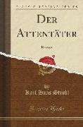 Der Attentäter: Roman (Classic Reprint)