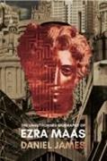 The Unauthorised Biography of Ezra Maas