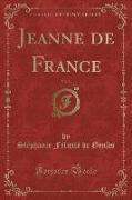 Jeanne de France, Vol. 2 (Classic Reprint)