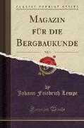 Magazin für die Bergbaukunde, Vol. 7 (Classic Reprint)