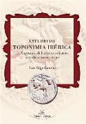 Estudio de toponimia ibérica : la toponimia de las fuentes clásicas, monedas e inscripciones