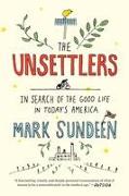 The Unsettlers: In Search of the Good Life in Today's America