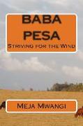 Baba Pesa: Striving for the Wind