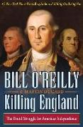 Killing England: The Brutal Struggle for American Independence