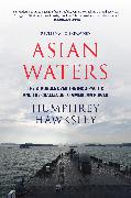 Asian Waters: The Struggle Over the South China Sea and the Strategy of Chinese Expansion