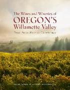 The Wines and Wineries of Oregon's Willamette Valley: From Pinot Noir to Chardonnay