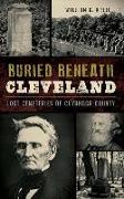 Buried Beneath Cleveland: Lost Cemeteries of Cuyahoga County