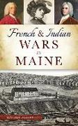 FRENCH & INDIAN WARS IN MAINE